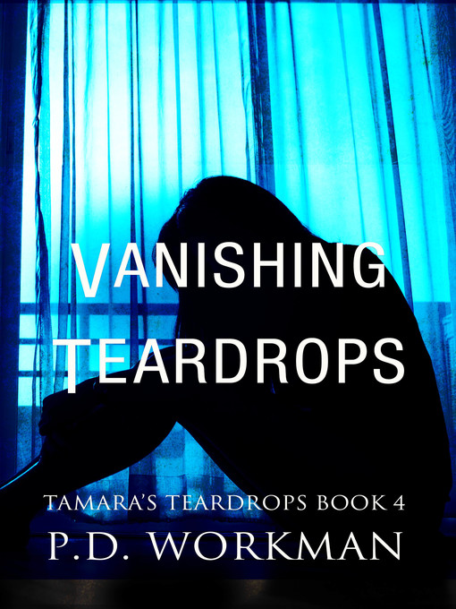 Title details for Vanishing Teardrops by P.D. Workman - Available